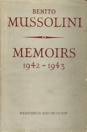 Imagen del vendedor de Benito Mussolini : Memoirs 1942-1943 ; With Documents Relating To The Period. a la venta por WeBuyBooks