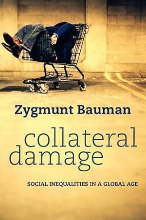 Seller image for Collateral Damage: Social Inequalities in a Global Age for sale by WeBuyBooks