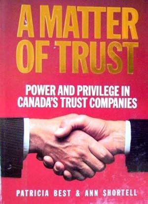 Seller image for A Matter of Trust: Power and Privilege in Canada's Trust Companies for sale by WeBuyBooks