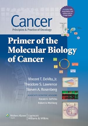 Image du vendeur pour Cancer: Principles and Practice of Oncology Primer of the Molecular Biology of Cancer mis en vente par WeBuyBooks