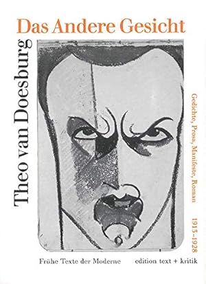 Das andere Gesicht : Gedichte, Prosa, Manifeste, Roman 1913 bis 1928 / Theo van Doesburg. Übers. ...
