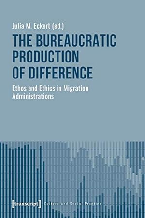 Seller image for The Bureaucratic Production of Difference: Ethos and Ethics in Migration Administrations (Culture and Social Practice) for sale by WeBuyBooks