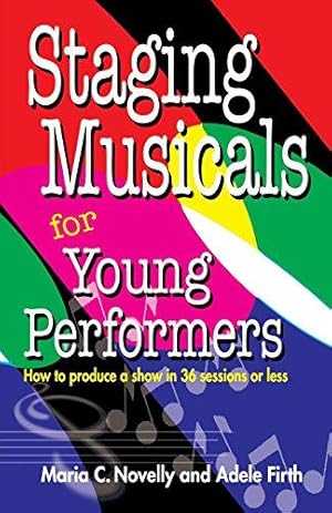 Bild des Verkufers fr Staging Musicals for Young Performers: How to Produce a Show in 36 Sessions or Less zum Verkauf von WeBuyBooks