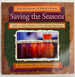 Bild des Verkufers fr Saving the Seasons: How to Can, Freeze, or Dry Almost Anything zum Verkauf von Gordon Kauffman, Bookseller, LLC