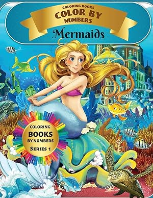 Imagen del vendedor de Coloring Books - Color By Numbers - Mermaids (Series 1): Coloring Little Mermaids with numeric worksheets. Color by numbers for adults and children with colored pencils. Advanced color by numbers a la venta por Redux Books