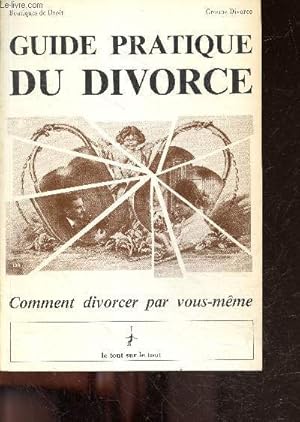 Bild des Verkufers fr Guide pratique du divorce - comment divorcer par vous meme - boutiques de droit - groupe divorce zum Verkauf von Le-Livre