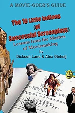 Seller image for The 10 Little Indians (of Successful Screenplays): Lessons from the Masters of Moviemaking for sale by WeBuyBooks