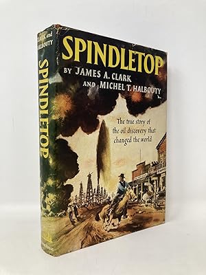 Immagine del venditore per Spindletop: The True Story of the Oil Discovery That Changed the World venduto da Southampton Books