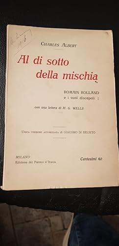 Al di sotto della mischia. Romain Rolland e i suoi discepoli. Con una lettera di H.G. Wells. Unic...