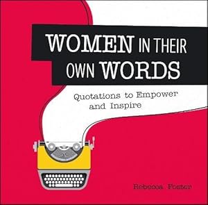 Seller image for Women in Their Own Words: Quotations to Empower and Inspire for sale by WeBuyBooks
