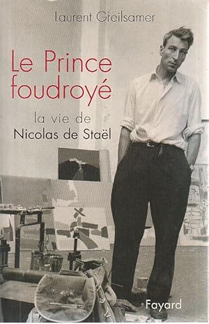 Seller image for Le prince foudroy : La vie de Nicolas de Stal, for sale by L'Odeur du Book
