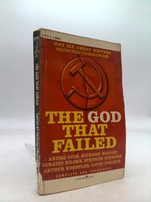 Bild des Verkufers fr THE GOD THAT FAILED - WHY SIX GREAT WRITERS REJECTED COMMUNISM zum Verkauf von ThriftBooksVintage