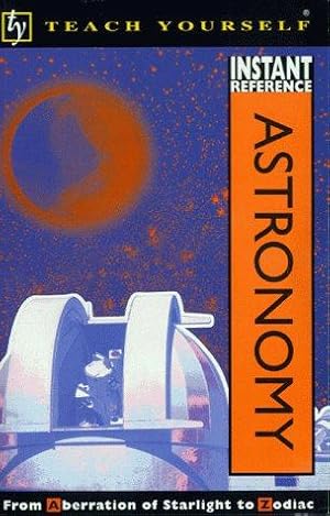 Seller image for Astronomy (Teach Yourself Instant Reference) for sale by WeBuyBooks