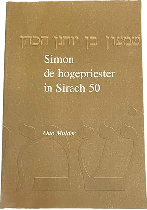 Bild des Verkufers fr Simon de hogepriester in Sirach 50. Een exegetisch onderzoek naar de betekenis van Simon de hogepriester, als climax van de Lof der vaderen in Ben Sira's concept van de geschiedenis van Isral zum Verkauf von Antiquariaat Schot