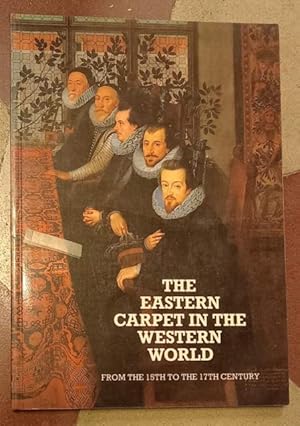 Seller image for THE EASTERN CARPET IN THE WESTERN WORLD FROM THE 15th TO THE 17th CENTURY. Catalogo della Mostra. London, Hayward Gallery, 20 May - 10 July 1983. for sale by studio bibliografico pera s.a.s.