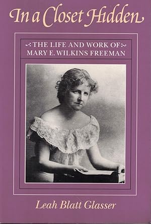 Bild des Verkufers fr In a Closet Hidden: The Life and Work of Mary E. Wilkins Freeman zum Verkauf von Kenneth Mallory Bookseller ABAA