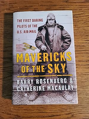 Mavericks of the Sky: The First Daring Pilots of the U.S. Air Mail