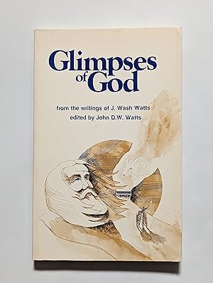 Imagen del vendedor de Glimpses of God from the writings of J. Wash Watts a la venta por Beauford's Books