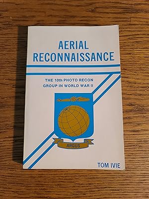 Aerial Reconnaissance: The 10th Photo Recon Group in World War II