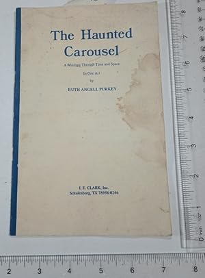 Seller image for The Haunted Carousel : a Whirligig Through Time and Space in One Act [Play, a Play to be performed on Stage, Signed by the author] for sale by GREAT PACIFIC BOOKS