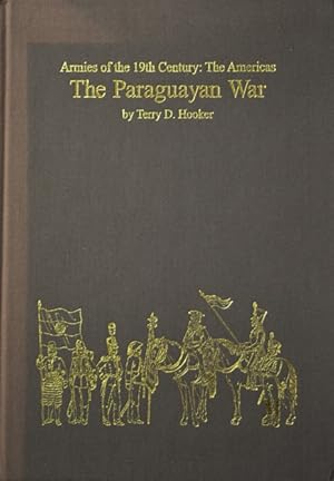 Bild des Verkufers fr Armies of the 19th Century : The Americas - The Paraguayan War zum Verkauf von Martin Bott Bookdealers Ltd