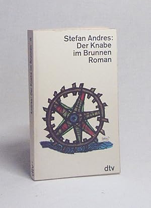 Bild des Verkufers fr Der Knabe im Brunnen : Roman / Stefan Andres zum Verkauf von Versandantiquariat Buchegger