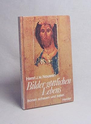 Bild des Verkufers fr Bilder gttlichen Lebens : Ikonen schauen und beten / Henri J. M. Nouwen ; [Ins Deutsche bersetzt von Dorothea Schtz] zum Verkauf von Versandantiquariat Buchegger