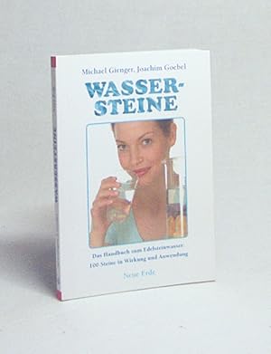 Bild des Verkufers fr Wassersteine : das Handbuch zum Edelsteinwasser ; 100 Steine in Wirkung und Anwendung / Michael Gienger ; Joachim Goebel. [Mit Fotos von Ines Blersch] zum Verkauf von Versandantiquariat Buchegger