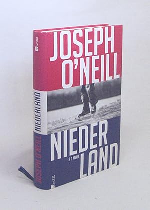 Bild des Verkufers fr Niederland : Roman / Joseph O'Neill. Dt. von Nikolaus Stingl zum Verkauf von Versandantiquariat Buchegger