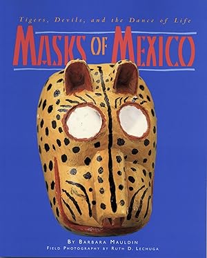 Imagen del vendedor de Masks of Mexico: Tigers, Devils, and the Dance of Life a la venta por The Anthropologists Closet