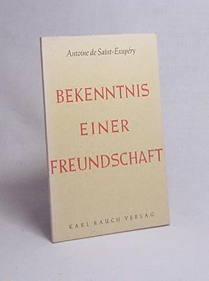 Bild des Verkufers fr Bekenntnis einer Freundschaft / Antoine de Saint-Exupry zum Verkauf von Versandantiquariat Buchegger