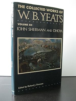 Imagen del vendedor de THE COLLECTED WORKS OF W.B. YEATS VOLUME XII JOHN SHERMAN AND DHOYA a la venta por MAPLE RIDGE BOOKS