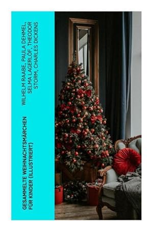 Seller image for Gesammelte Weihnachtsmrchen fr Kinder (Illustriert) : Die Heilige Nacht, Die Schneeknigin, Nussknacker und Museknig, Das Geschenk der Weisen. for sale by AHA-BUCH GmbH
