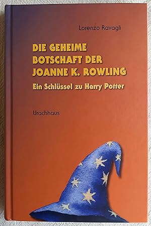 Bild des Verkufers fr Die geheime Botschaft der Joanne K. Rowling : ein Schlssel zu Harry Potter zum Verkauf von VersandAntiquariat Claus Sydow