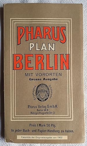 Pharus-Plan Berlin : mit Vororten ; Grosse Ausg., Faks. der Orig.-Ausg., Berlin, Pharus-Verl., 1902