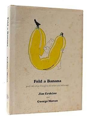 Seller image for FOLD A BANANA AND 146 OTHER THINGS TO DO WHEN YOU'RE BORED for sale by Rare Book Cellar