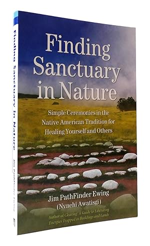 Bild des Verkufers fr FINDING SANCTUARY IN NATURE Simple Ceremonies in the Native American Tradition for Healing Yourself and Others zum Verkauf von Rare Book Cellar