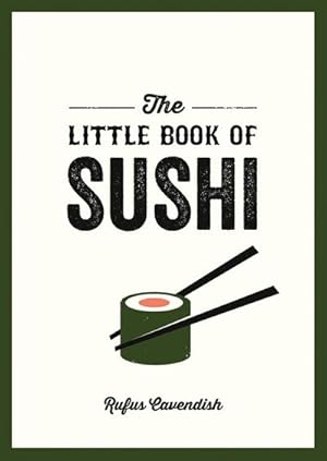 Bild des Verkufers fr The Little Book of Sushi : A Pocket Guide to the Wonderful World of Sushi, Featuring Trivia, Recipes and More zum Verkauf von Smartbuy
