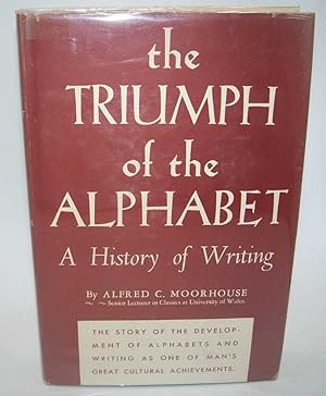 Imagen del vendedor de The Triumph of the Alphabet: A History of Writing a la venta por Easy Chair Books