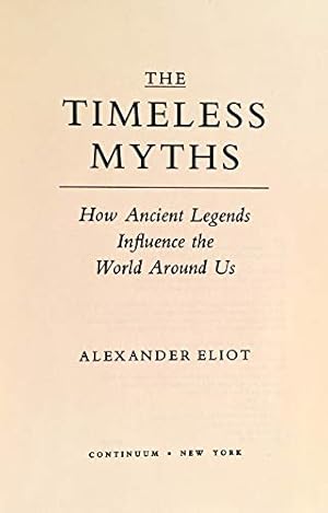 Bild des Verkufers fr The Timeless Myths: How Ancient Legends Influence the World Around Us zum Verkauf von WeBuyBooks