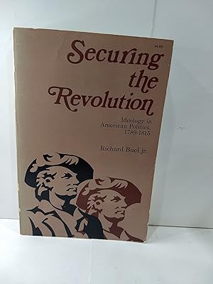 Seller image for Securing the Revolution; Ideology in American Politics, 1789-1815 for sale by Fleur Fine Books