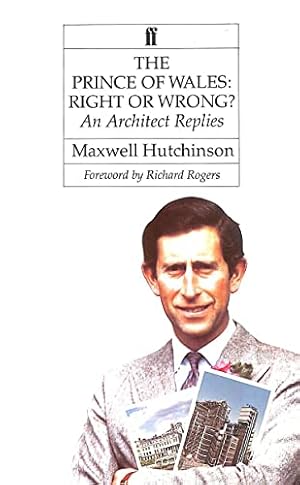 Imagen del vendedor de The Prince of Wales: Right or Wrong? - An Architect Replies a la venta por WeBuyBooks