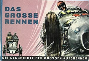 Image du vendeur pour Das grosse Rennen. Die Entwicklung des Automobil-Rennsports. mis en vente par Antiquariat Heinzelmnnchen