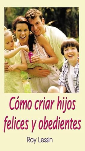 Imagen del vendedor de C mo criar hijos felices y obedientes/ How to Be Parents of Happy and Obedient Children -Language: spanish a la venta por GreatBookPricesUK