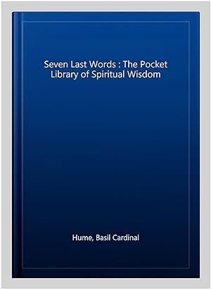 Seller image for Seven Last Words : The Pocket Library of Spiritual Wisdom for sale by GreatBookPrices