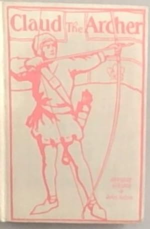Bild des Verkufers fr Claud the Archer: A Story of the Reign of Henry the Fifth zum Verkauf von Chapter 1