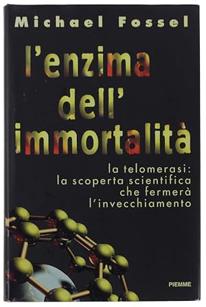 Bild des Verkufers fr L'ENZIMA DELL'IMMORTALITA'. La telomerasi: la scoperta scientifica che fermer l'invecchiamento.: zum Verkauf von Bergoglio Libri d'Epoca