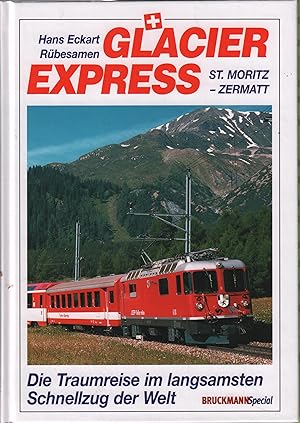 Bild des Verkufers fr Glacier Express Die Traumreise im langsamsten Schnellzug der Welt zum Verkauf von Leipziger Antiquariat