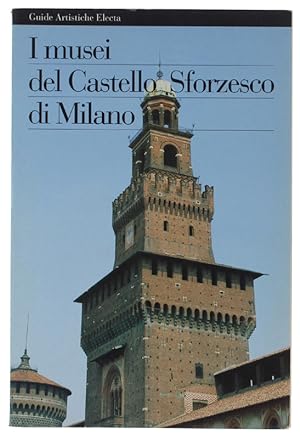 I MUSEI DEL CASTELLO SFORZESCO DI MILANO.: