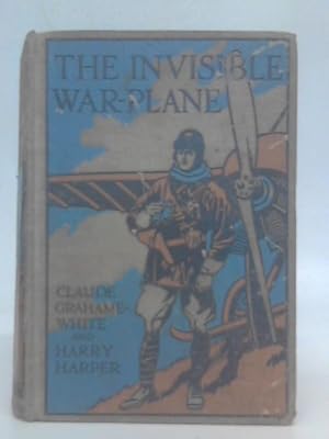 Image du vendeur pour The Invisible War-Plane - A Tale Of Air Adventure In The Great Campaign mis en vente par World of Rare Books